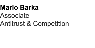 Mario Barka Associate Antitrust & Competition