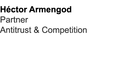 H ctor Armengod Partner Antitrust & Competition