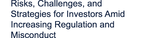 Risks, Challenges, and Strategies for Investors Amid Increasing Regulation and Misconduct