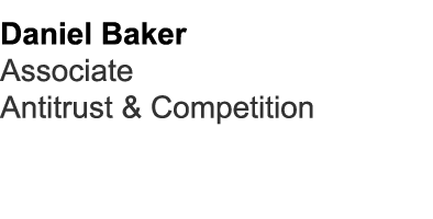 Daniel Baker Associate Antitrust & Competition