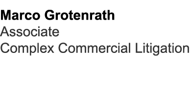 Marco Grotenrath Associate Complex Commercial Litigation