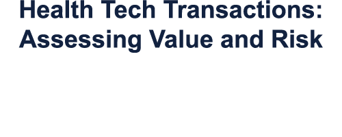 Health Tech Transactions: Assessing Value and Risk