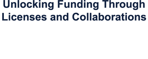 Unlocking Funding Through Licenses and Collaborations 