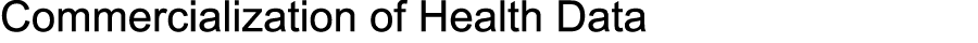 Commercialization of Health Data 