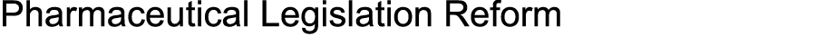 Pharmaceutical Legislation Reform