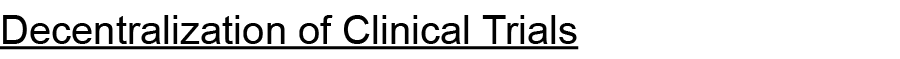 Decentralization of Clinical Trials 