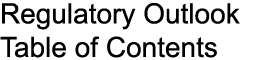 Regulatory Outlook Table of Contents
