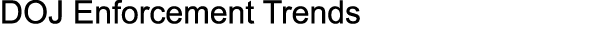 DOJ Enforcement Trends 