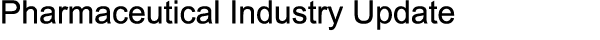 Pharmaceutical Industry Update 