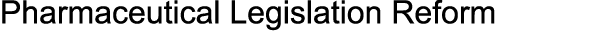 Pharmaceutical Legislation Reform