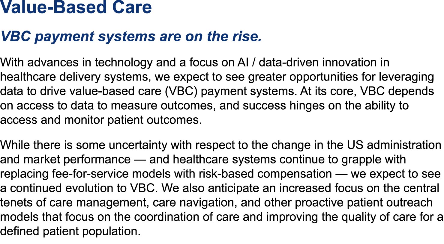 ﻿Value Based Care VBC payment systems are on the rise. With advances in technology and a focus on AI / data driven in...
