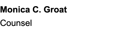 Monica C. Groat Counsel