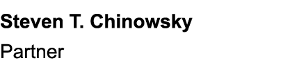 Steven T. Chinowsky Partner