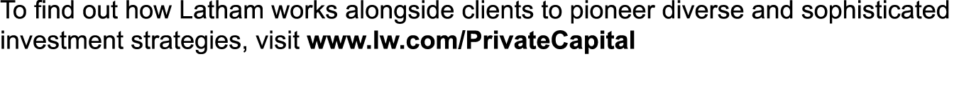 To find out how Latham works alongside clients to pioneer diverse and sophisticated investment strategies, visit www....