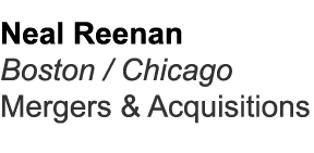 Neal Reenan Boston / Chicago Mergers & Acquisitions