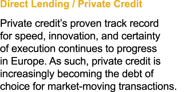 Direct Lending / Private Credit Private credit’s proven track record for speed, innovation, and certainty of executio...