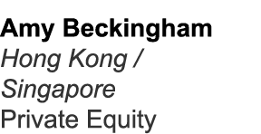 Amy Beckingham Hong Kong / Singapore Private Equity