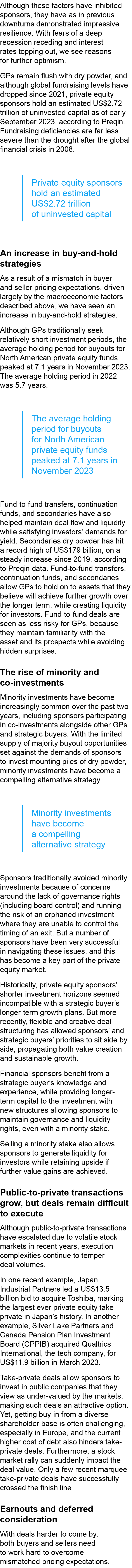 Although these factors have inhibited sponsors, they have as in previous downturns demonstrated impressive resilience...
