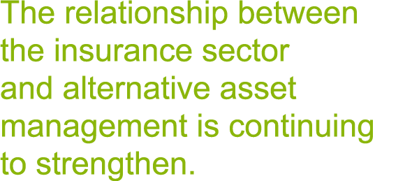 The relationship between the insurance sector and alternative asset management is continuing to strengthen.