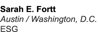 Sarah E. Fortt Austin / Washington, D.C. ESG