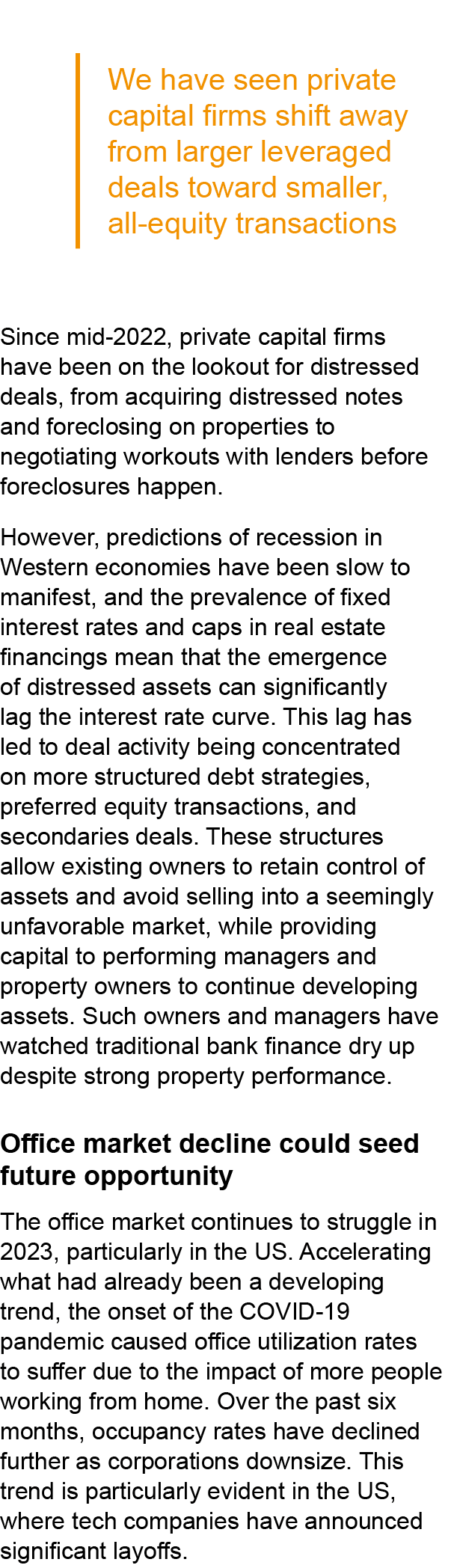  Since mid 2022, private capital firms have been on the lookout for distressed deals, from acquiring distressed notes...