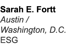 Sarah E. Fortt Austin / Washington, D.C. ESG