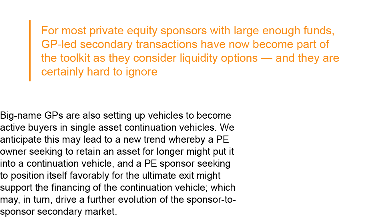  Big name GPs are also setting up vehicles to become active buyers in single asset continuation vehicles. We anticipa...