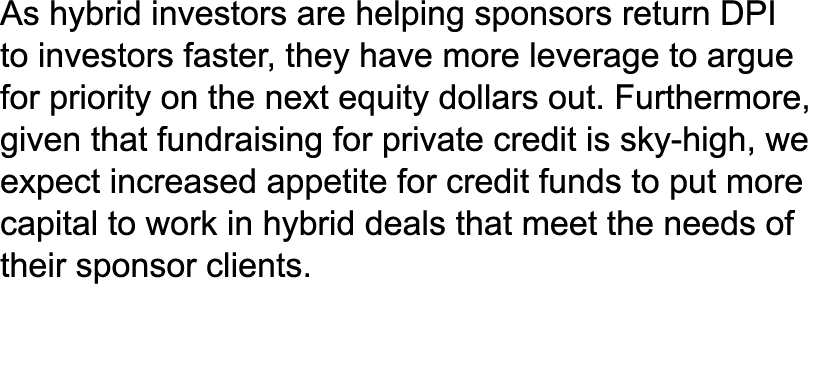 As hybrid investors are helping sponsors return DPI to investors faster, they have more leverage to argue for priorit...