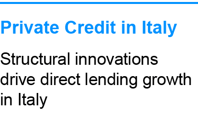 Private Credit in Italy Structural innovations drive direct lending growth in Italy
