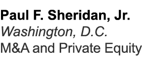 Paul F. Sheridan, Jr. Washington, D.C. M&A and Private Equity