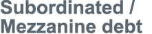 Subordinated   Mezzanine debt
