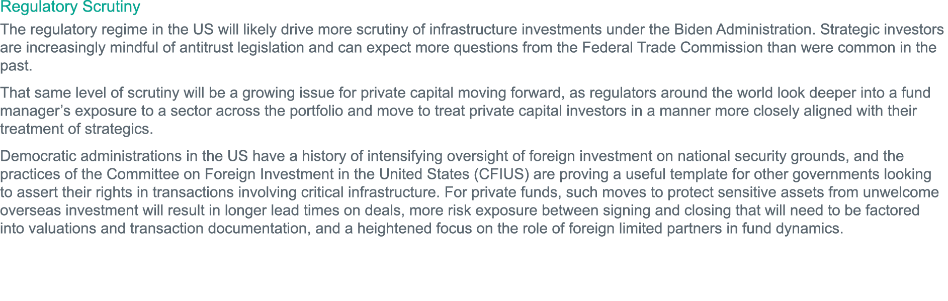 Regulatory Scrutiny The regulatory regime in the US will likely drive more scrutiny of infrastructure investments und   