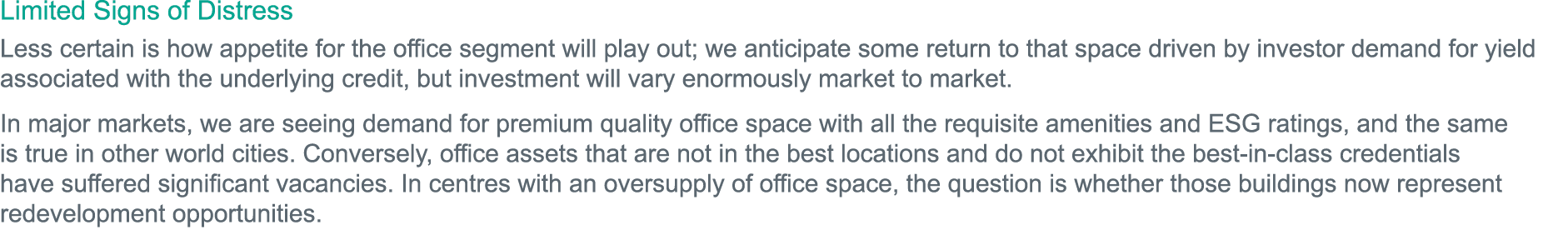 Limited Signs of Distress Less certain is how appetite for the office segment will play out; we anticipate some retur   