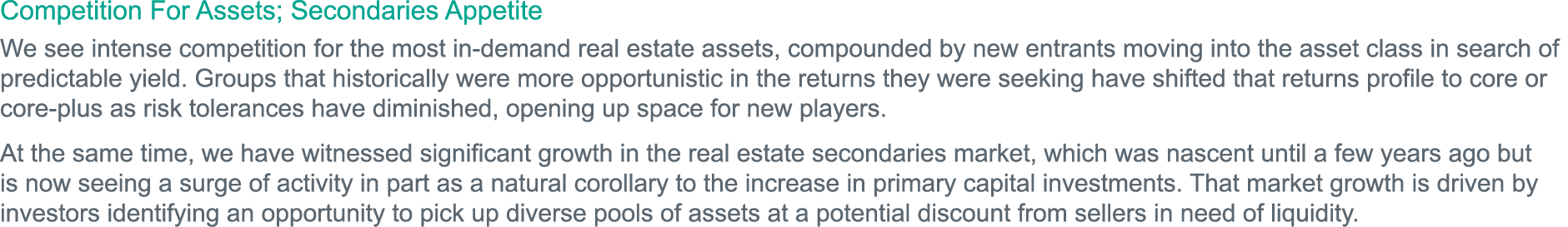 Competition For Assets; Secondaries Appetite We see intense competition for the most in-demand real estate assets, co   